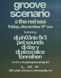 Groove Scenario @ The Red Sea featuring DJ Ph03nix Fir3, Pet Sounds, DJ Day V, DJ Pizza Slice, and Tonreihen